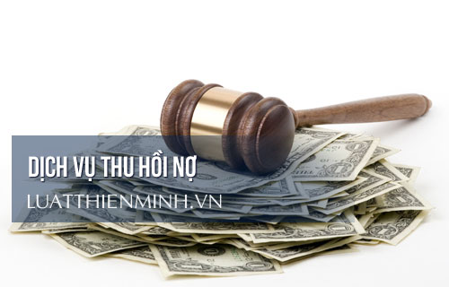 Dịch vụ thu hồi nợ - Công Ty TNHH Luật Thiên Minh